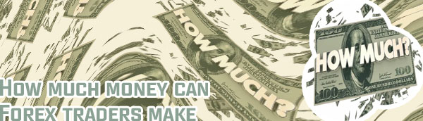 How much do you make in forex trading
